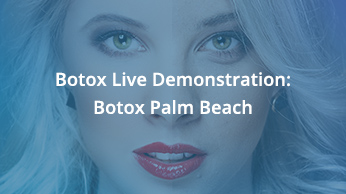 Botox Live Demonstration – Botox Palm Beach