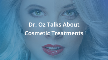 Dr. Oz Talks About Cosmetic Treatments