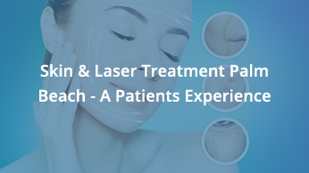Skin & Laser Treatment Palm Beach – A Patients Experience